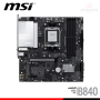 PLACA MSI PRO B840M-P WIFI6E M.ATX DDR5 AMD AM5 (PN:911-7E77-002)